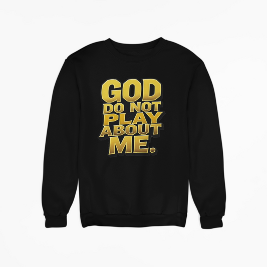 God Do Not Play about Me