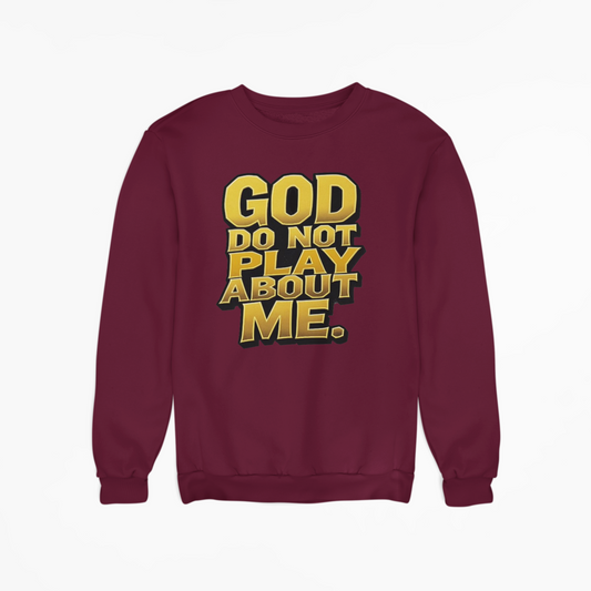 God Do Not Play about Me